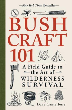 Bushcraft 101: A Field Guide to the...